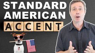 HOW TO SPEAK WITH A STANDARD AMERICAN ACCENT ??