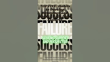 TOP FIVE: Habits to Develop Resilience and Bounce Back from Failures