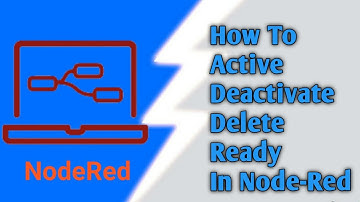 Demonstrating How To Active, Deactivate, Delete and Ready in NodeRed #noderedtutorials #nodered