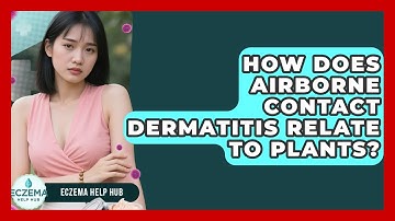 How Does Airborne Contact Dermatitis Relate To Plants? - Eczema Help Hub