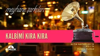 Kalbimi Kıra Kıra - Meyhane Şarkıları - Sanat Müziği