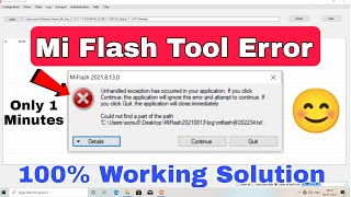 Mi Flash Tool Error Unhandled Exception Fix l unhandled exception has occurred in your application