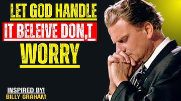 Let God Handle It — Believe, Don’t Worry | Billy Graham Inspired Motivation.”#christianmotivation