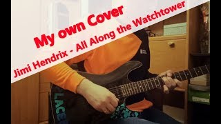 My own Cover | Jimi Hendrix - All Along the Watchtower
