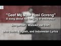Geef Mij Maar Nasi Goreng - Dutch Song about longing of Indonesia - With Lyrics