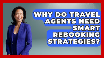 Why Do Travel Agents Need Smart Rebooking Strategies? - Travel Agents Playbook