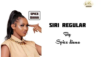 spice diana - siri regular ( lyrics video)