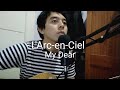 L'Arc~en~Ciel - My Dear (Cover) With Lyric