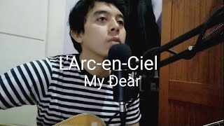Download Lagu L'Arc~en~Ciel - My Dear (Cover) With Lyric MP3