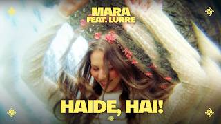 Mara feat Lurre - Haide, Hai! OFFICIAL VIDEO