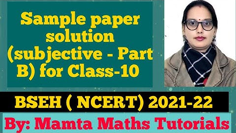 Maths Solved sample paper(HBSE) class 10 maths Subjective (Part B) with explanation