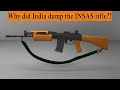 Why did India Dump the Indigenously made INSAS Rifle??