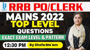 RRB PO/Clerk Mains 2022 | Top Level Questions | Exact Exam Level and Pattern By Shefa Ma