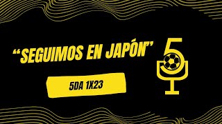 SEGUIMOS EN JAPÓN | 5 de Añadido 1x23