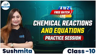 Chemical Reactions and Equations | Class 10th Chemistry Preparation | Class 10 | Practice Session