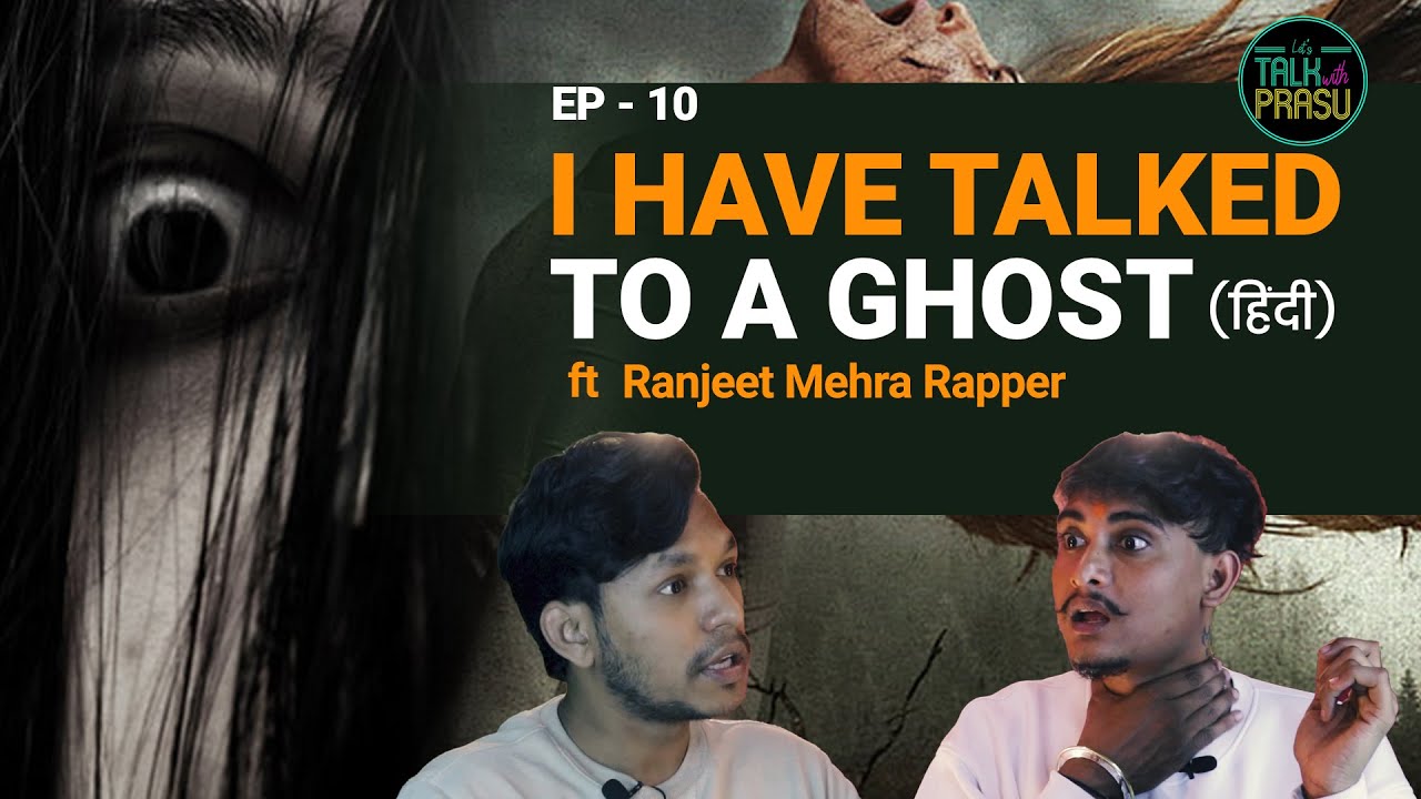 Ep - 10 Live Murder & Real Ghost Encounter ft. Ranjeet Mehra (Rapper) on Let's talk with Prasu