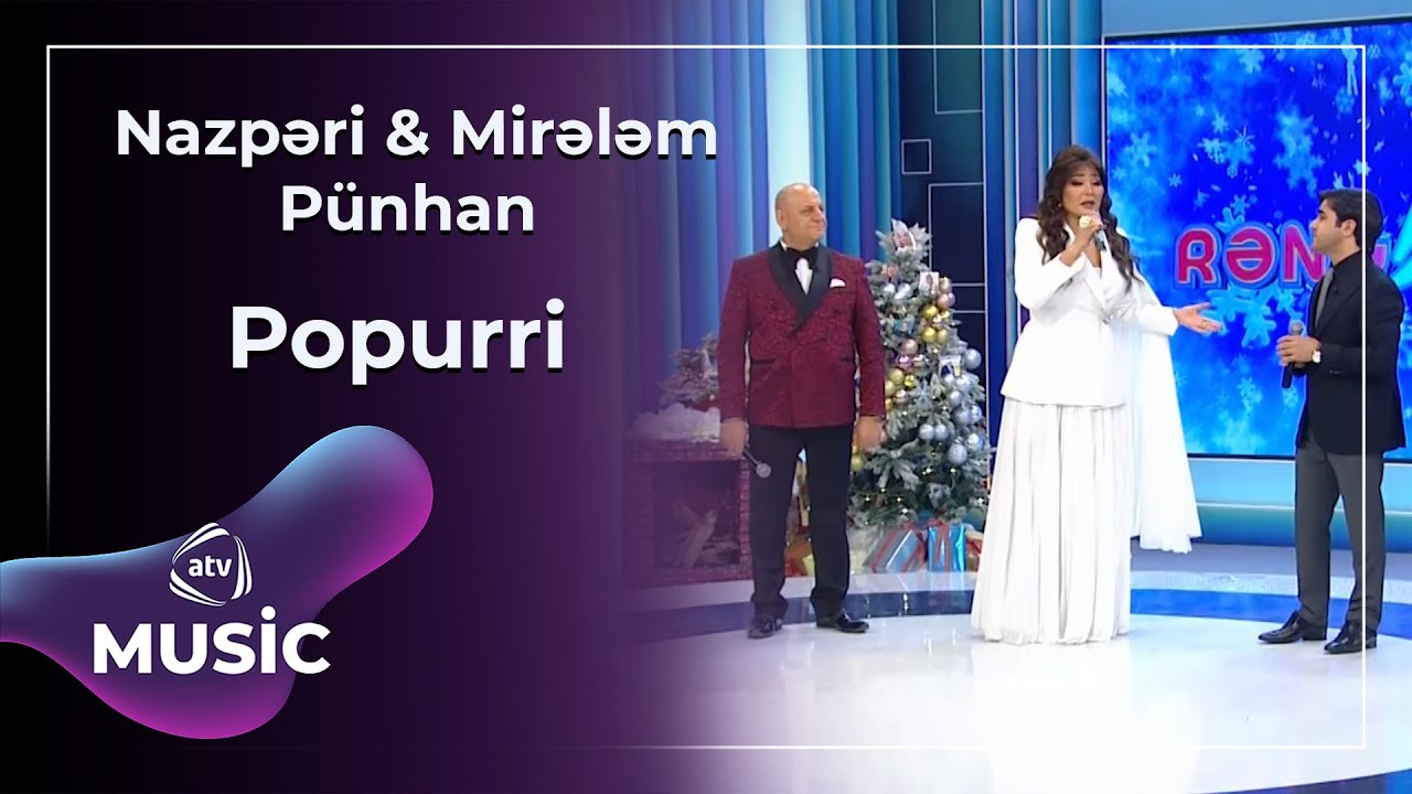 Nazpəri & Mirələm & Pünhan - Popurri - YouTube
