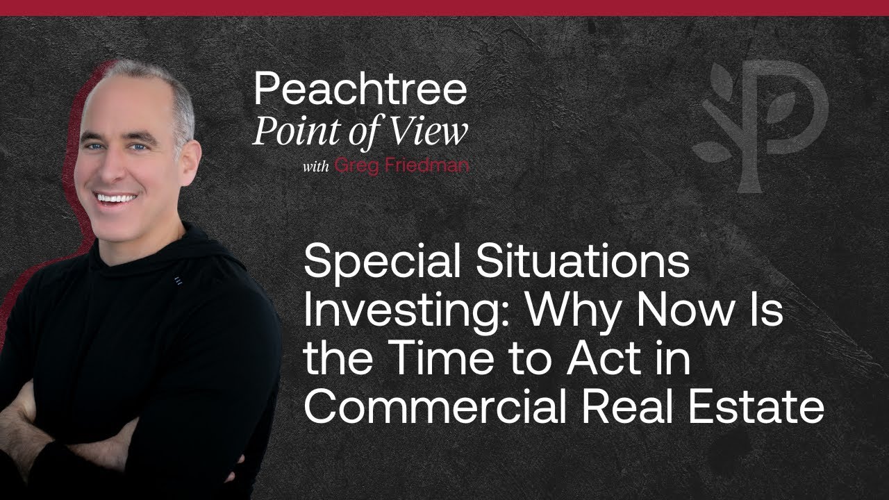 Special Situations Investing: Why Now Is the Time to Act in Commercial Real Estate