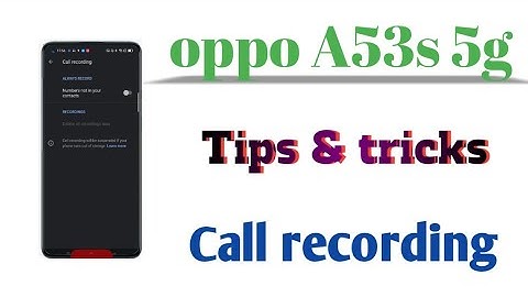 oppo A53s 5g-(((call recording )))- how to solve