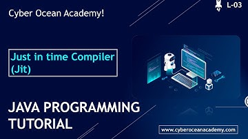 Java Tutorial For Beginners | Just in time (JIT) Compiler | Cyber Ocean Academy!