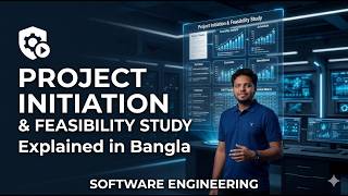 Project Initiation & Feasibility Study Explained in Bangla | Software Engineering