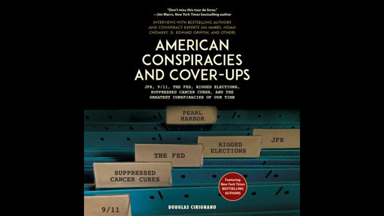 American Conspiracies and Cover-ups: JFK, 9/11, the Fed, Rigged Elections, Suppressed Cancer Cures,
