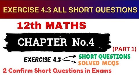 Exercise 4.3 Chapter 4 Important Short Questions | Class 12 Mathematics | 2nd year Maths Chapter 4