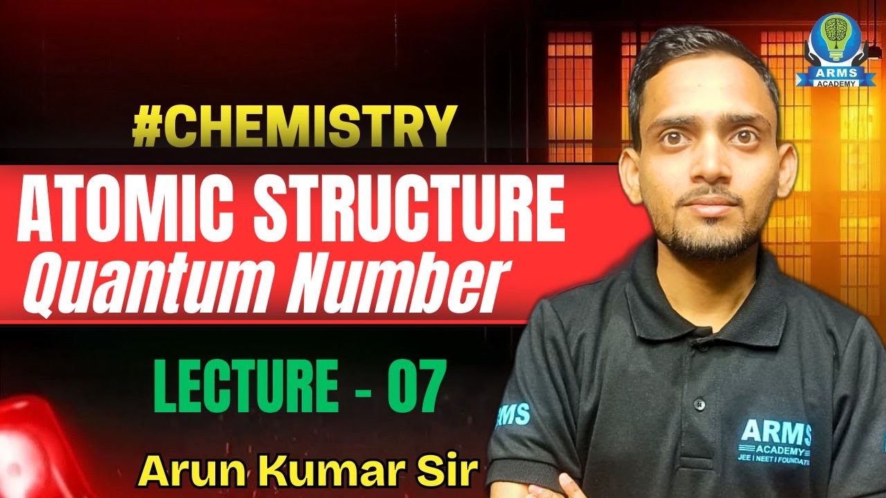 Atomic Structure 🧪 | Quantum Numbers & Electronic Configuration | Lecture 07 | NEET Chemistry