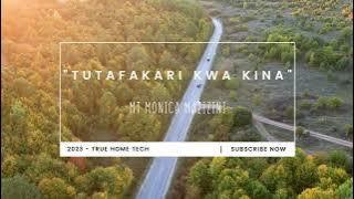 TUTAFAKARI KWA KINA by Mt. MONICA MAZIZINI