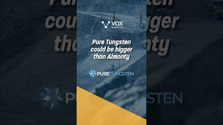 Pure Tungsten could be bigger than Almonty