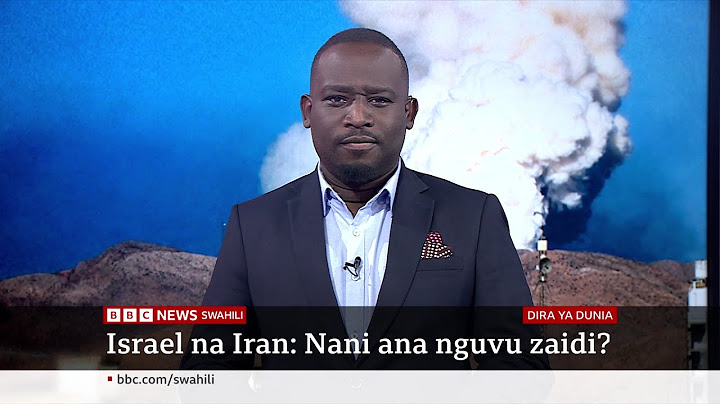 Nani mkali kati ya Israel na Iran? Katika Dira ya Dunia TV