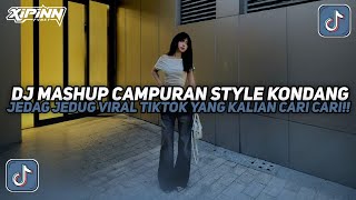 DJ MASHUP CAMPURAN STYLE KONDANG JEDAG JEDUG VIRAL TIKTOK TERBARU 2025!!