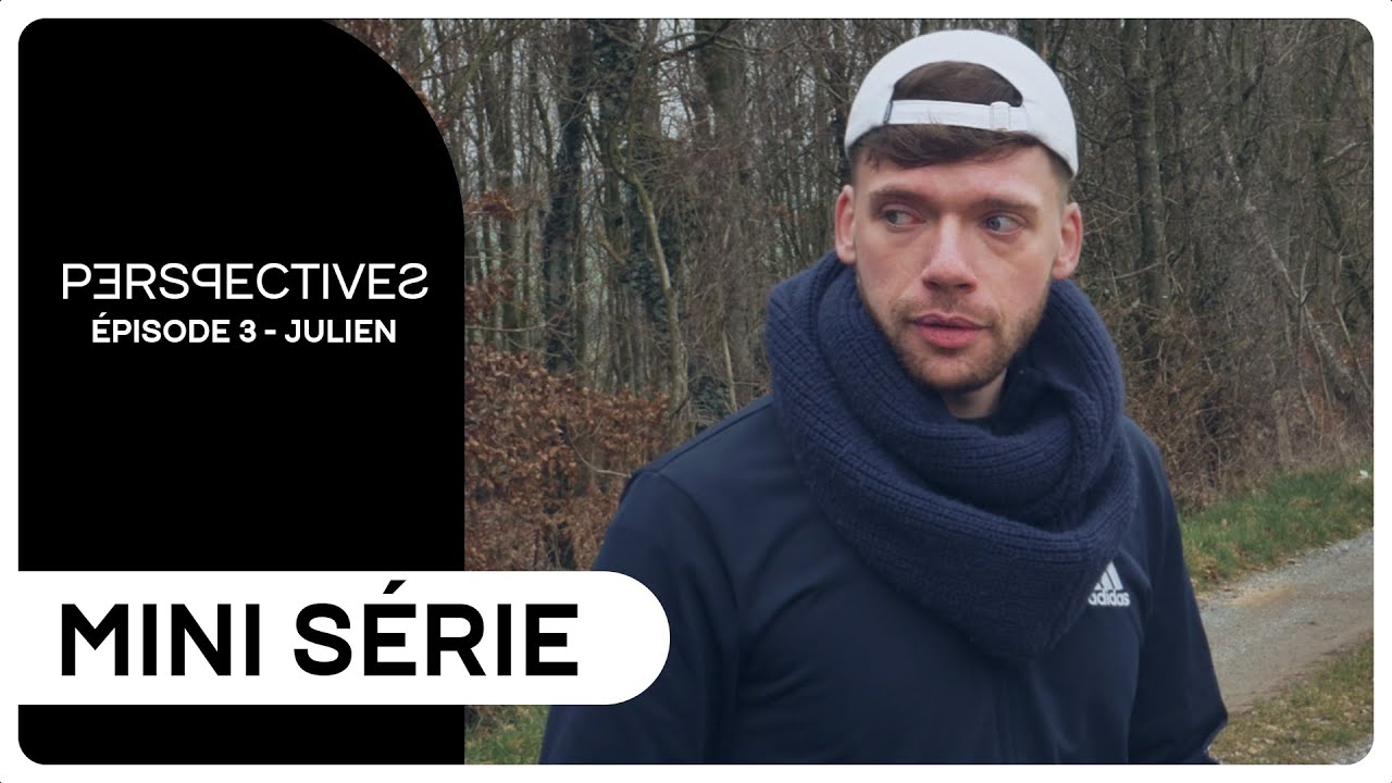 PERSPECTIVES - Episode 03 (Julien) 