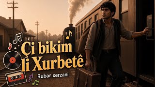 Rubar Xerzan Çi Bikim Li Xurbetê