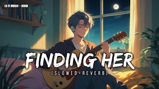 Finding Her Lofi Slowedreverb   Romantic Lofi  Hindi  Lofi  Hindi