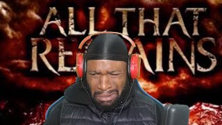 FIRST TIME HEARING All That Remains - Two Weeks