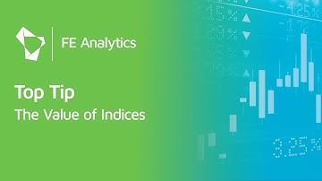 FE Analytics Top Tips - The Value of Indices