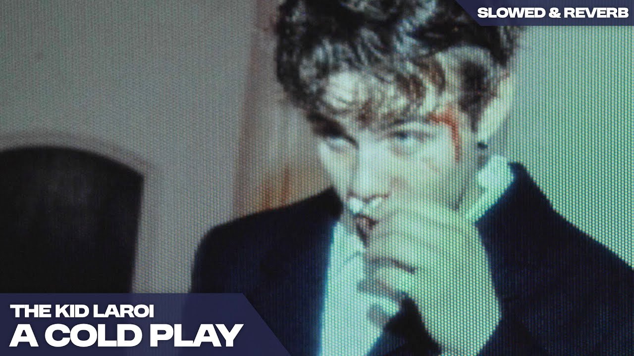 THE KID LAROI - A COLD PLAY  ( s l o w e d   +   r e v e r b )
