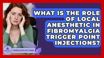 What Is The Role Of Local Anesthetic In Fibromyalgia Trigger Point Injections?