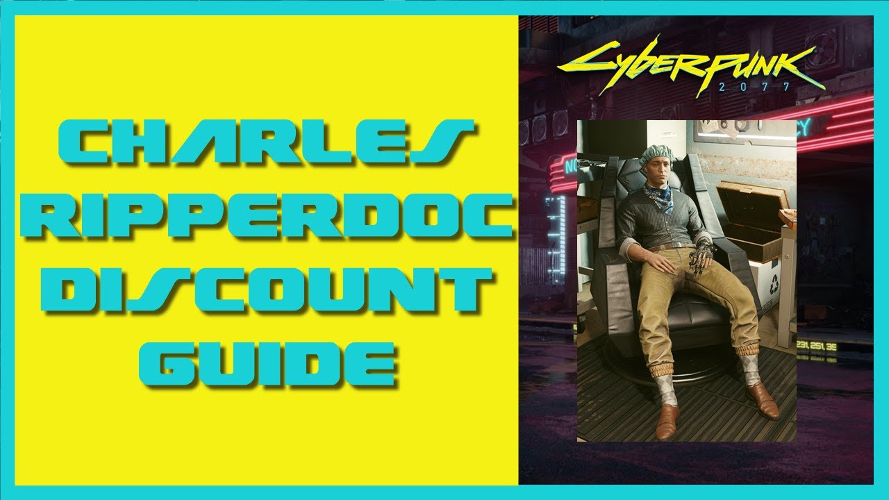 Where Is Ripperdoc With Discount Cyberpunk 2077 Ripperdoc Charles Discount Guide - YouTube