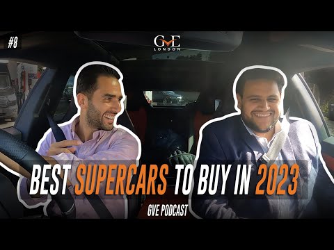 The Best Supercars To Buy In 2023 | The GVE London Podcast #8