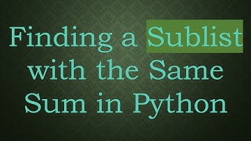 Finding a Sublist with the Same Sum in Python