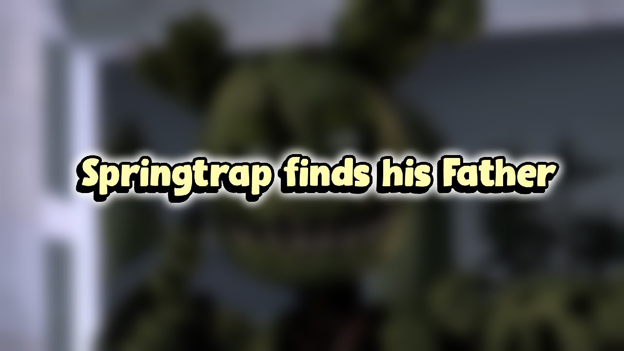 [SFM FNaF] Springtrap finds his Father | Remake - YouTube