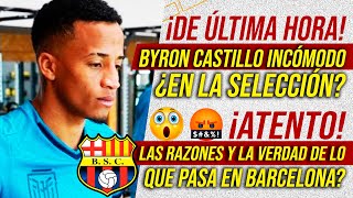 ¡DE ÚLTIMA HORA! BYRON CASTILLO SE SIENTE INCOMODO EN LA SELECCIÓN ¿QUÉ ESTÁ PASANDO?