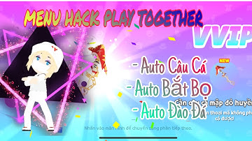 HACK PLAY TOGETHER BẢN 2.20.2 | BẢN MENU AUTO CÂU CÁ PLAY TOGETHER