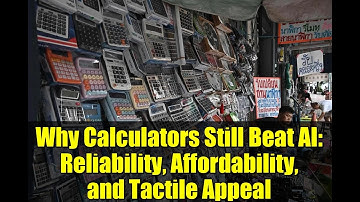 Why Calculators Still Beat AI: Reliability, Affordability, and Tactile Appeal