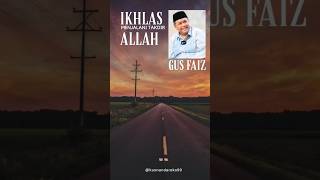 Ikhlas Menjalani Takdir Allah  Gus Faiz selfreminder gusfaiz ceramahislam short motivasi