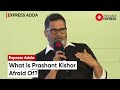 Prashant kishor rapid fire what is prashant kishor afraid of  express adda