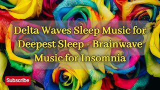 Delta Waves Sleep Music for Deepest Sleep - Brainwave Music for Insomnia