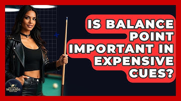 Is Balance Point Important In Expensive Cues? - Billiards Hustlers
